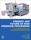 Present and Future of High Pressure Processing: A Tool for Developing Innovative, Sustainable, Safe and Healthy Foods