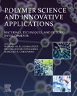 Polymer Science and Innovative Applications: Materials, Techniques, and Future Developments