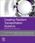 Creating Resilient Transportation Systems: Policy, Planning and Implementation