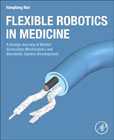 Flexible Robotics in Medicine: A Design Journey of Motion Generation Mechanisms and Biorobotic System Development