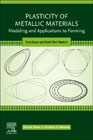 Plasticity of Metallic Materials: Modeling and Applications to Forming