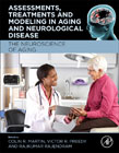 Assessments, Treatments and Modeling in Aging and Neurological Disease: The Neuroscience of Aging