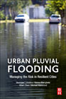 Urban Pluvial Flooding: Managing the Risk in Resilient Cities