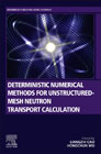 Deterministic Numerical Methods for Unstructured-mesh Neutron Transport Calculation