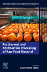 Postharvest and Postmortem Processing of Raw Food Materials: Unit Operations and Processing Equipment in the Food Industry