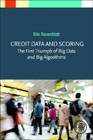 Credit Data, Credit-Scoring, and the Growing Influence of Big Data and Big Algorithms
