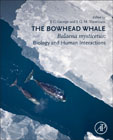 The Bowhead Whale: Balaena Mysticetus: Biology and Human Interactions