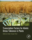 Transcription Factors for Abiotic Stress Tolerance in Plants