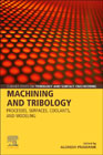 Machining and Tribology: Processes, Surfaces, Coolants, and Modeling