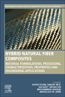Hybrid Natural Fiber Composites: Material Formulations, Processing, Characterization, Properties and Engineering Applications