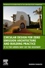Circular Design for Zero Emission Architecture and Building Practice: It is the Green Way or the High Way