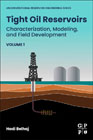 Tight Oil Reservoirs: Characterization, Modeling, and Field Development