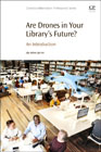 Are Drones in Your Librarys Future?: An Introduction