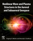 Nonlinear Wave and Plasma Structures in the Auroral and Subauroral Geospace