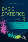 Basic Statistics With R: Reaching Decisions With Data