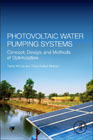 Photovoltaic Water Pumping Systems: Concept, Design and Methods of Optimization