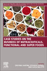 Case Studies on the Business of Nutraceuticals: A Volume in the Consumer Science and Strategic Marketing Series
