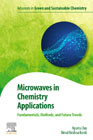 Microwaves in Chemistry Applications: Fundamentals, Methods and Future Trends
