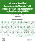 Micro and Nanofluid Convection with Magnetic Field Effects for Heat and Mass Transfer Applications using MATLAB
