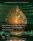Agri-Waste and Microbes for Production of Sustainable Nanomaterials