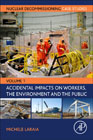 Nuclear Decommissioning Case Studies: Volume 1- Accidental Impacts on Workers, the Environment and the Public