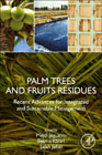 Palm Trees and Fruits Residues: Recent Advances for Integrated and Sustainable Management