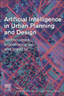 Artificial Intelligence in Urban Planning and Design: Technologies, Implementation, and Impacts