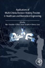 Applications of Multi-Criteria Decision-Making Theories in Healthcare and Biomedical Engineering