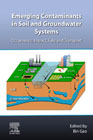 Emerging Contaminants in Soil and Groundwater Systems: Occurrence, Impact, Fate and Transport