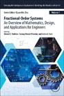 Fractional Order Systems: An Overview of Mathematics, Design, and Applications for Engineers