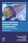 Nanocomposite Manufacturing Technologies: Fundamental Principles, Mechanisms, and Processing