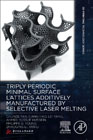 Triply Periodic Minimal Surface Lattices by Selective Laser Melting Additive Manufacturing
