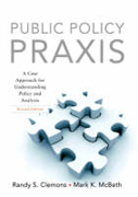 Public policy praxis: a case approach for understanding policy and analysis