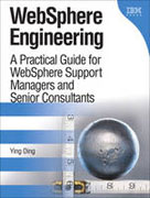 WebSphere engineering: a practical guide for webSphere support managers and senior consultants