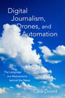 Digital Journalism, Drones, and Automation: The Language and Abstractions behind the News