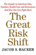 The great risk shift: the new economic insecurity and the decline of the american dream