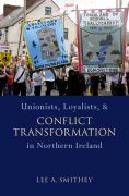 Unionists, loyalists, and conflict transformationin northern ireland