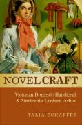 Novel craft: victorian domestic handicraft and nineteenth-century fiction