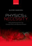 Physics and Necessity: Rationalist Pursuits from the Cartesian Past to the Quantum Present