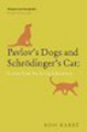 Pavlov's dogs and Schrödinger's cat: scenes from the living laboratory