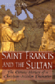 Saint Francis and the sultan: the curious history of a christian-muslim encounter