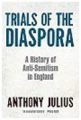 Trials of the Diaspora: a history of anti-semitism in England