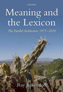 Meaning and the lexicon: the parallel architecture 1975-2010