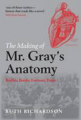 The making of Mr Gray's anatomy: bodies, books, fortune, fame