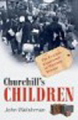 Churchill's children: the evacuee experience in wartime Britain