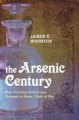 The arsenic century: how victorian Britain was poisoned at home, work, and play