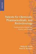 Patents for chemicals, pharmaceuticals and biotechnology: fundamentals of global law, practice and strategy