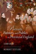 Portraits, painters, and publics in provincial england, 1540-1640