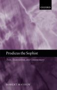 Prodicus the sophist: texts, translations, and commentary