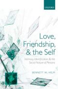 Love, friendship, and the self: intimacy, identification, and the social nature of persons